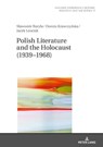 Polish Literature and the Holocaust (1939–1968) - Slawomir Buryla ; Dorota Krawczynska ; Jacek Leociak - 9783631672730
