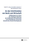 An den Schnittstellen von Recht und Wirtschaft - Andre M LaTour ; Eva-Maria Lewkowicz ; Mike Wienbracke - 9783631678770