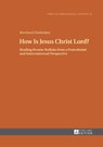 How Is Jesus Christ Lord? - Bernhard Dinkelaker - 9783631730508
