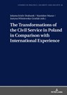 The Transformations of the Civil Service in Poland in Comparison with International Experience - Jolanta Itrich-Drabarek ; Stanislaw Mazur ; Justyna Wisniewska-Grzelak - 9783631747018