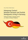 Intergroup Contact between Germans and Turkish Immigrants Living in Germany - Anna Noack - 9783631757635