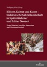 Kloester, Kultur Und Kunst - Sueddeutsche Sakrallandschaft in Spaetmittelalter Und Frueher Neuzeit - Wolfgang Wust - 9783631784334