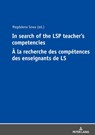 In Search of the LSP Teacher’s Competencies A la recherche des competences des enseignants de LS - Magdalena Sowa - 9783631812174