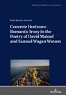 Concrete Horizons: Romantic Irony in the Poetry of David Malouf and Samuel Wagan Watson - Ruth Barratt-Peacock - 9783631812686