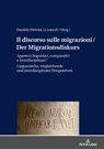 Il discorso sulle migrazioni / Der Migrationsdiskurs - Daniela Pietrini - 9783631812891