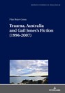 Trauma, Australia and Gail Jones's Fiction (1996-2007) - Pilar Royo-Grasa - 9783631864579