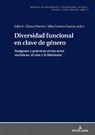 Diversidad funcional en clave de género - Alba Gómez García ; Julio E. Checa Puerta - 9783631876893