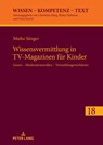 Wissensvermittlung in TV-Magazinen fuer Kinder - Maike Sanger - 9783631886922