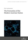 The Formation of the Modern Austrian Nation - Piotr Andrzejewski - 9783631914502