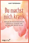 Du machst mich krank - Kurt Tepperwein - 9783636070579