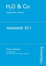 H2O u. Co. Organische Chemie. Arbeitsheft 10/I -  - 9783637160446