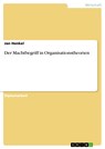 Der Machtbegriff in Organisationstheorien - Jan Henkel - 9783638069038