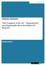 "The Conquest of the Air" - Fliegermythos und Flugmetaphorik in der Kultur der Moderne - Johannes Kaufmann - 9783638769235