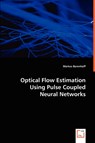 Optical Flow Estimation Using Pulse Coupled Neural Networks - Markus Barenhoff - 9783639017076
