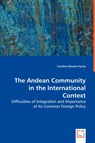 The Andean Community in the International Context - Carolina Rosales Farias - 9783639038682