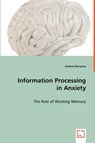 Information Processing in Anxiety - Andrea Reinecke - 9783639043044