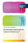 Art, Recreation and Creativity - Nwagbara Augustine Uzoma - 9783639766462