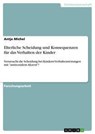 Elterliche Scheidung und Konsequenzen für das Verhalten der Kinder - Antje Michel - 9783640271825