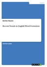 Recent Trends in English Word-Formation - Bastian Heynen - 9783640546046