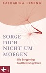 Sorge dich nicht um morgen - Katharina Ceming - 9783641033316