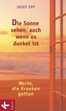 Die Sonne sehen, auch wenn es dunkel ist - Josef Epp - 9783641033347