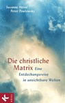 Die christliche Matrix - Susanne Heine ; Peter Pawlowsky - 9783641033422