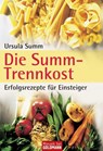Die Summ-Trennkost - Erfolgsrezepte für Einsteiger - Ursula Summ - 9783641034917