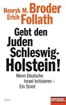 Gebt den Juden Schleswig-Holstein! - Henryk M. Broder ; Erich Follath - 9783641045029