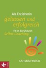 Als Erzieherin gelassen und erfolgreich - Christine Weiner - 9783641049249