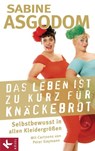Das Leben ist zu kurz für Knäckebrot - Sabine Asgodom-Brockert - 9783641052126