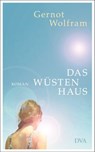 Das Wüstenhaus - Gernot Wolfram - 9783641053789