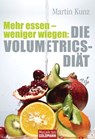 Mehr essen - weniger wiegen: Die Volumetrics-Diät - Martin Kunz - 9783641055189