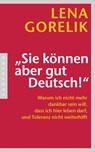 "Sie können aber gut Deutsch!" - Lena Gorelik - 9783641056759
