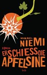 Erschieß die Apfelsine - Mikael Niemi - 9783641057435