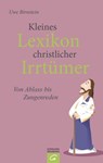 Kleines Lexikon christlicher Irrtümer - Uwe Birnstein - 9783641058517