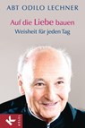 Auf die Liebe bauen - Odilo Lechner - 9783641062316