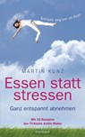 Essen statt stressen - Martin Kunz - 9783641068998