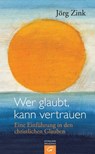 Wer glaubt, kann vertrauen - Jörg Zink - 9783641071103