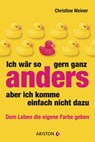 Ich wär so gern ganz anders, aber ich komme einfach nicht dazu - Christine Weiner - 9783641072803