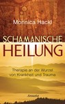 Schamanische Heilung - Monnica Hackl - 9783641075491