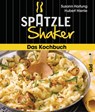 Das Spätzle-Shaker-Kochbuch - Susann Hartung - 9783641082796