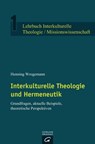 Interkulturelle Theologie und Hermeneutik - Henning Wrogemann - 9783641084622
