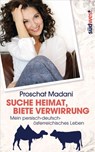 Suche Heimat, biete Verwirrung - Proschat Madani - 9783641085605