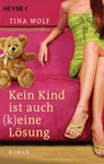 Kein Kind ist auch (k)eine Lösung - Tina Wolf - 9783641086107