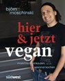 Hier & jetzt vegan - Björn Moschinski - 9783641094645