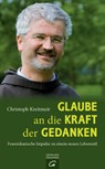 Glaube an die Kraft der Gedanken - Christoph Kreitmeir - 9783641102609