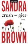 Crush - Gier - Sandra Brown - 9783641103316