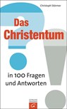 Das Christentum in 100 Fragen und Antworten - Christoph Störmer - 9783641106089
