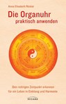Die Organuhr praktisch anwenden - Anna Elisabeth Röcker - 9783641109127