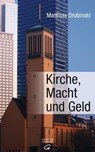 Kirche, Macht und Geld - Matthias Drobinski - 9783641119584